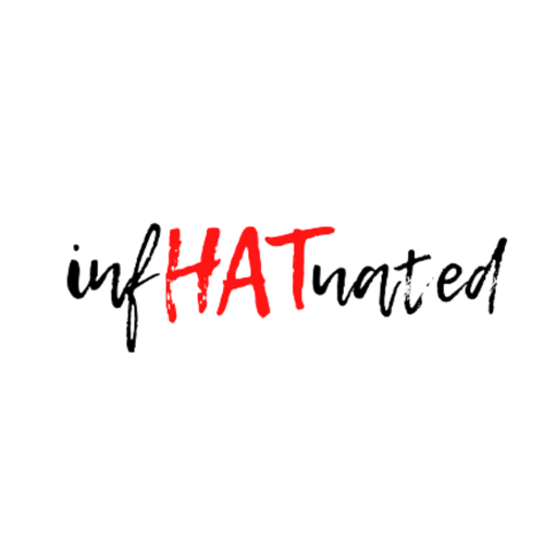 infHATuated | 'Bout That Hat Life!